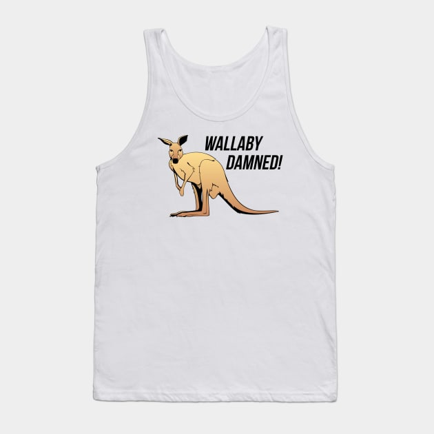 Wallaby Damned Tank Top by swiftscuba